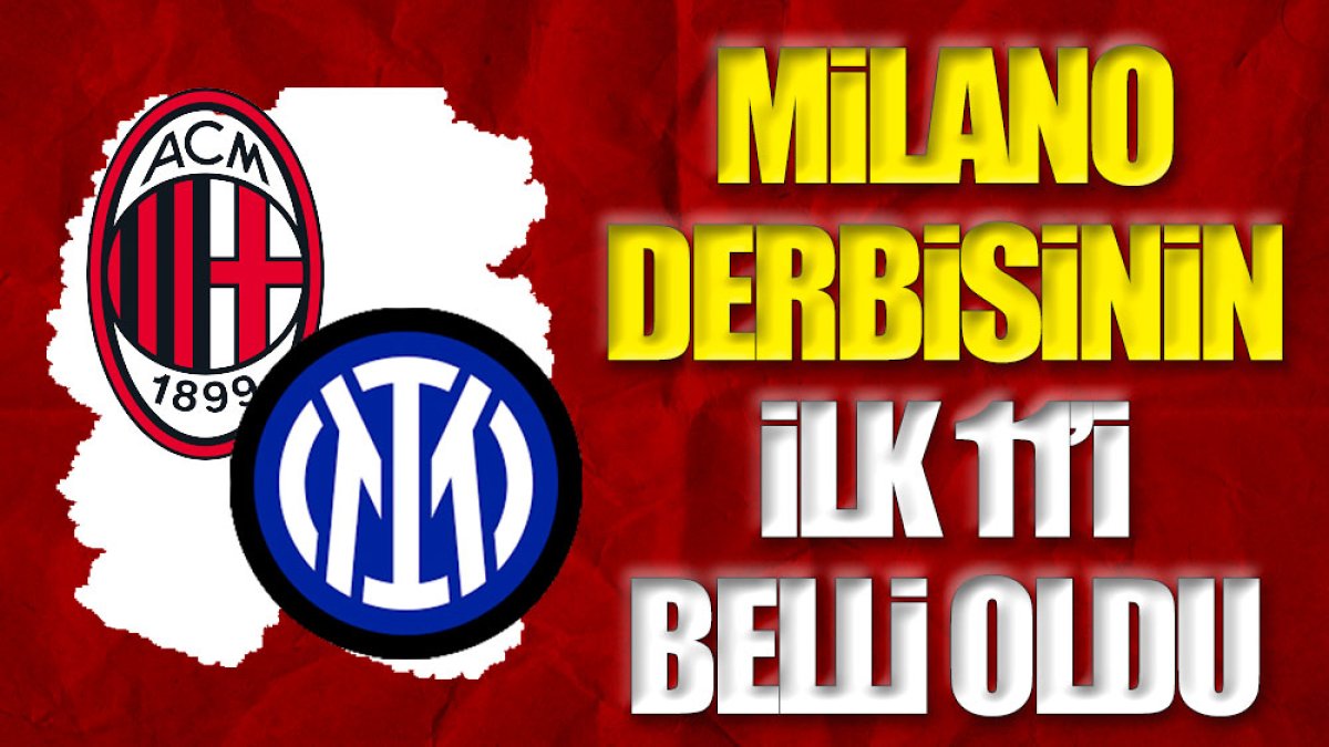 Milan Inter maçının ilk 11 leri belli oldu