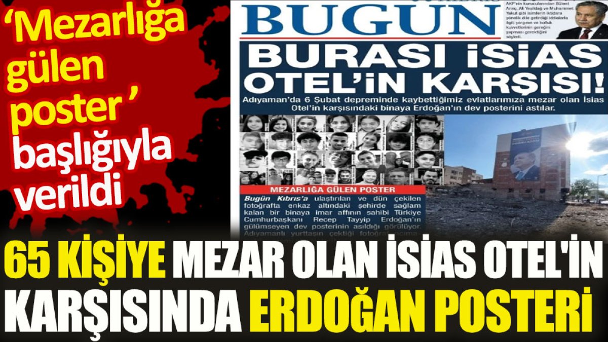 65 kişiye mezar olan İsias Otel'in karşısında Erdoğan posteri. 'Mezarlığa gülen poster' başlığıyla verildi