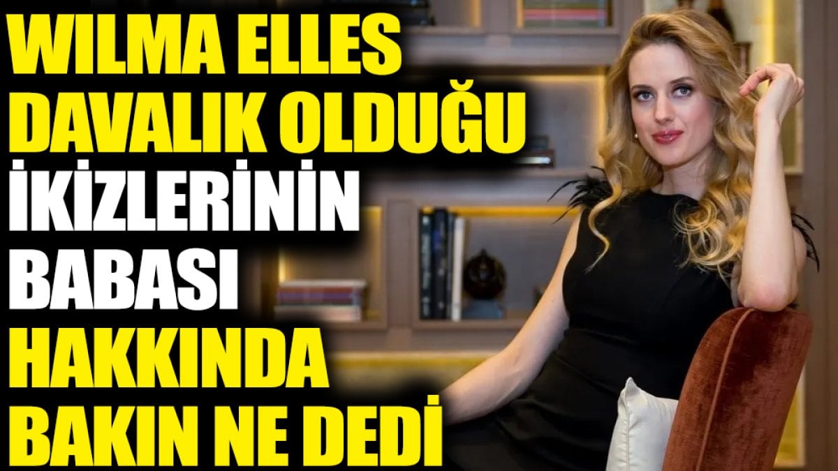 Wilma Elles davalık olduğu ikizlerinin babası Kerem Göğüş için bakın ne dedi