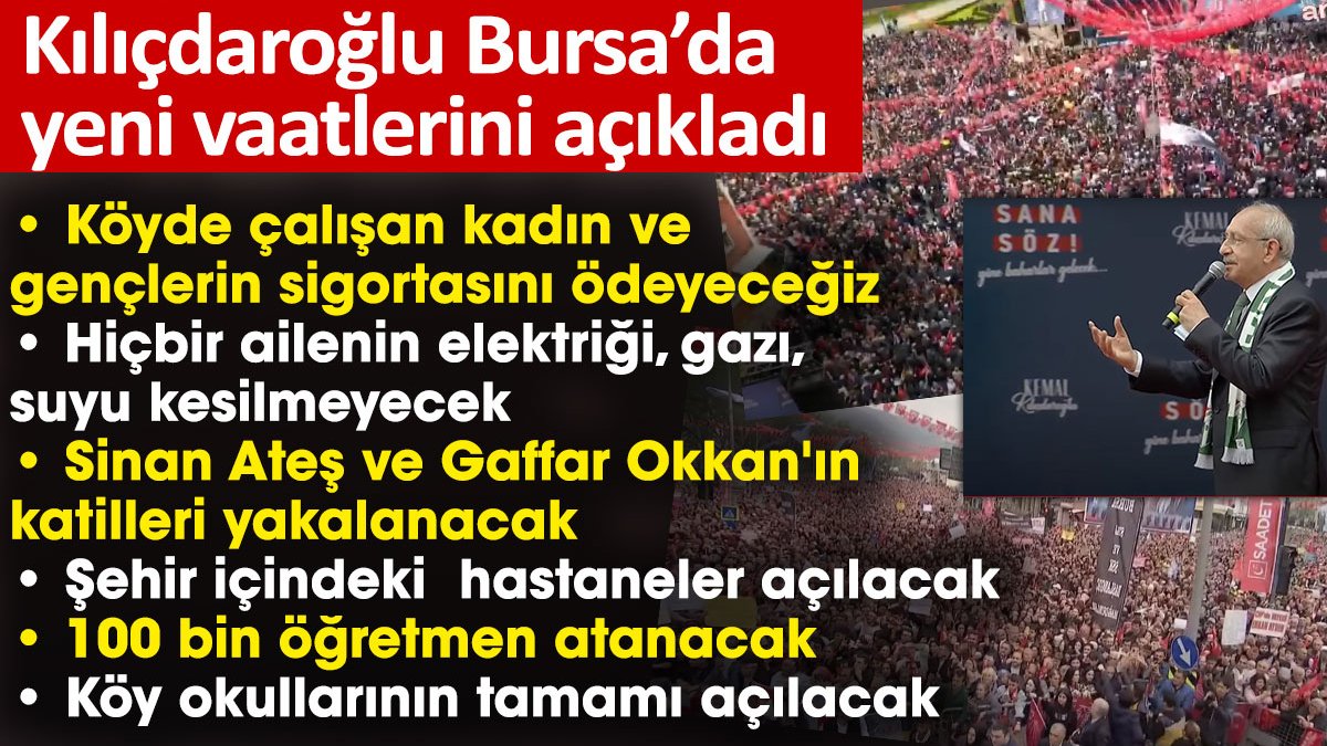 Kılıçdaroğlu Bursa'da yeni vaatlerini açıkladı