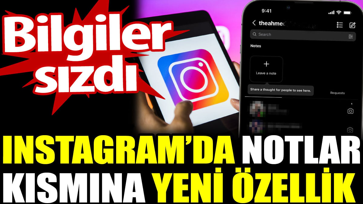 Instagram’da notlar kısmına yeni özellik. Bilgiler sızdı