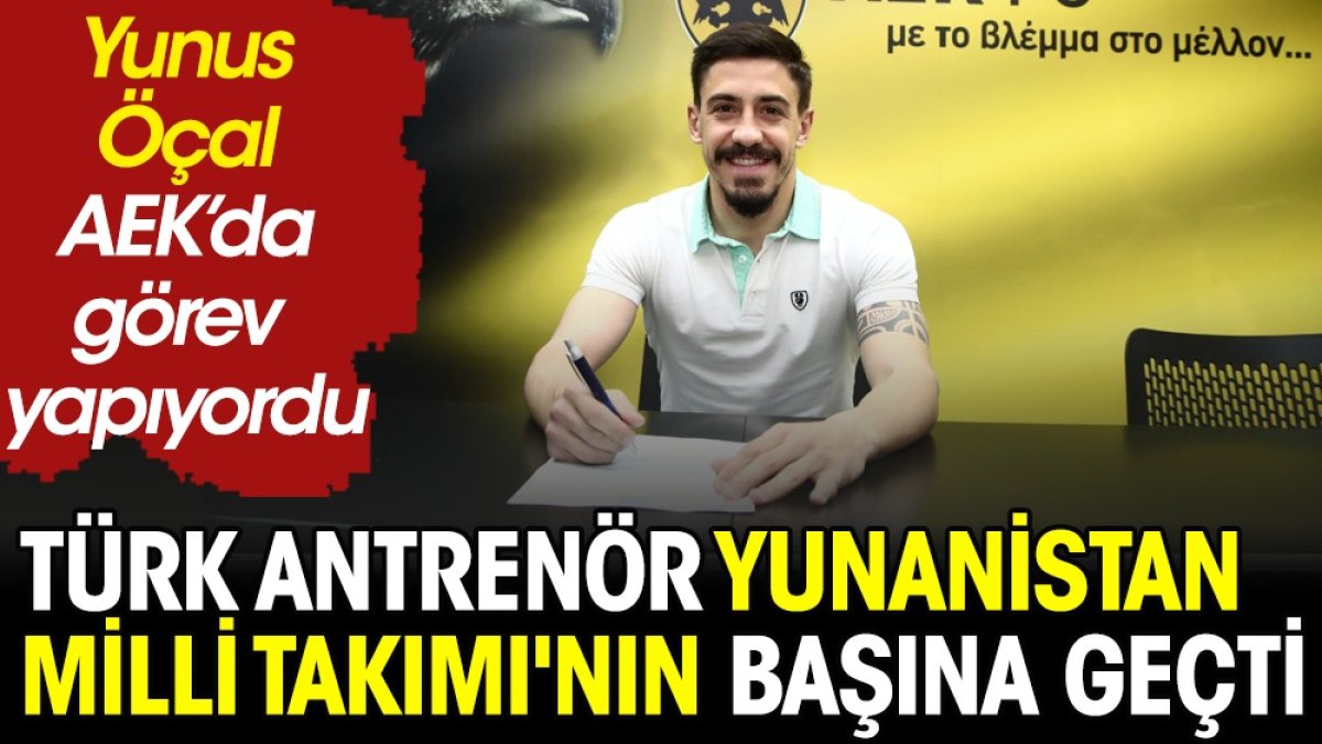 Türk antrenör Yunanistan Milli Takımı'nın başına geçti