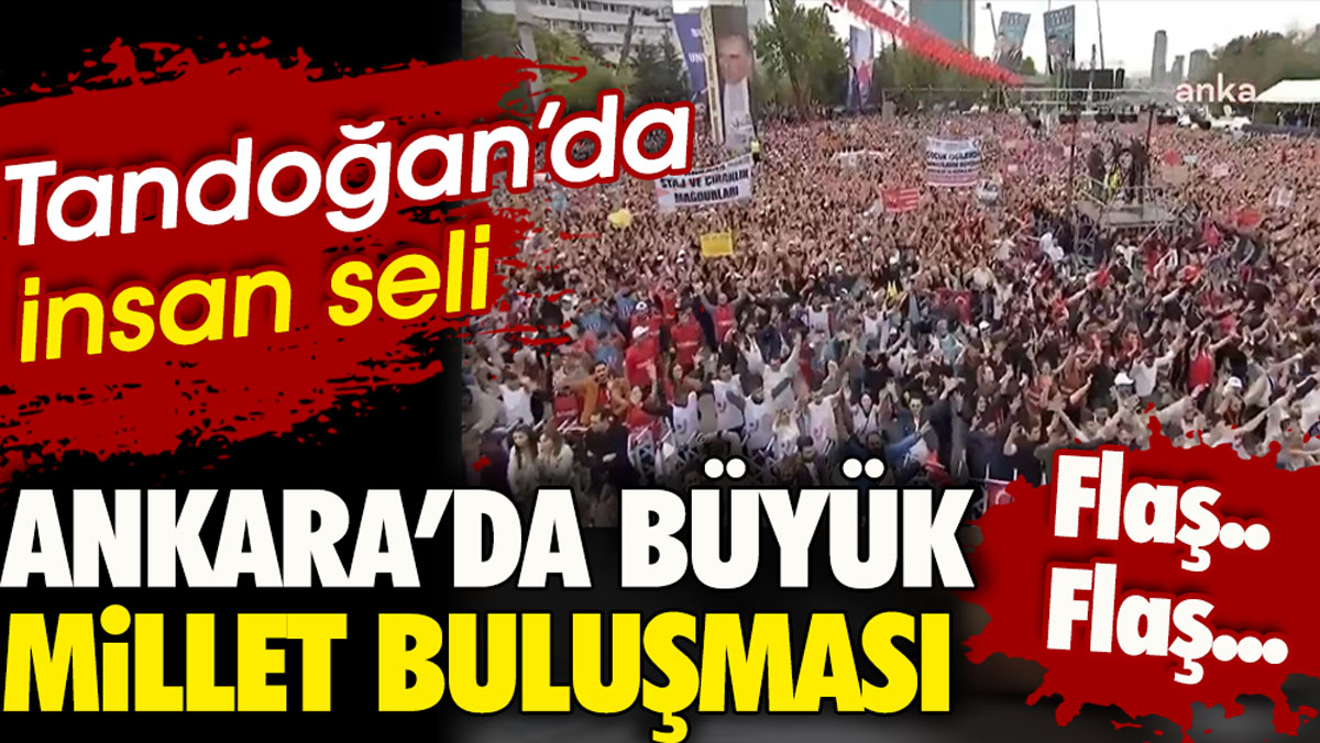 Ankara’da büyük millet buluşması. Tandoğan’da insan seli