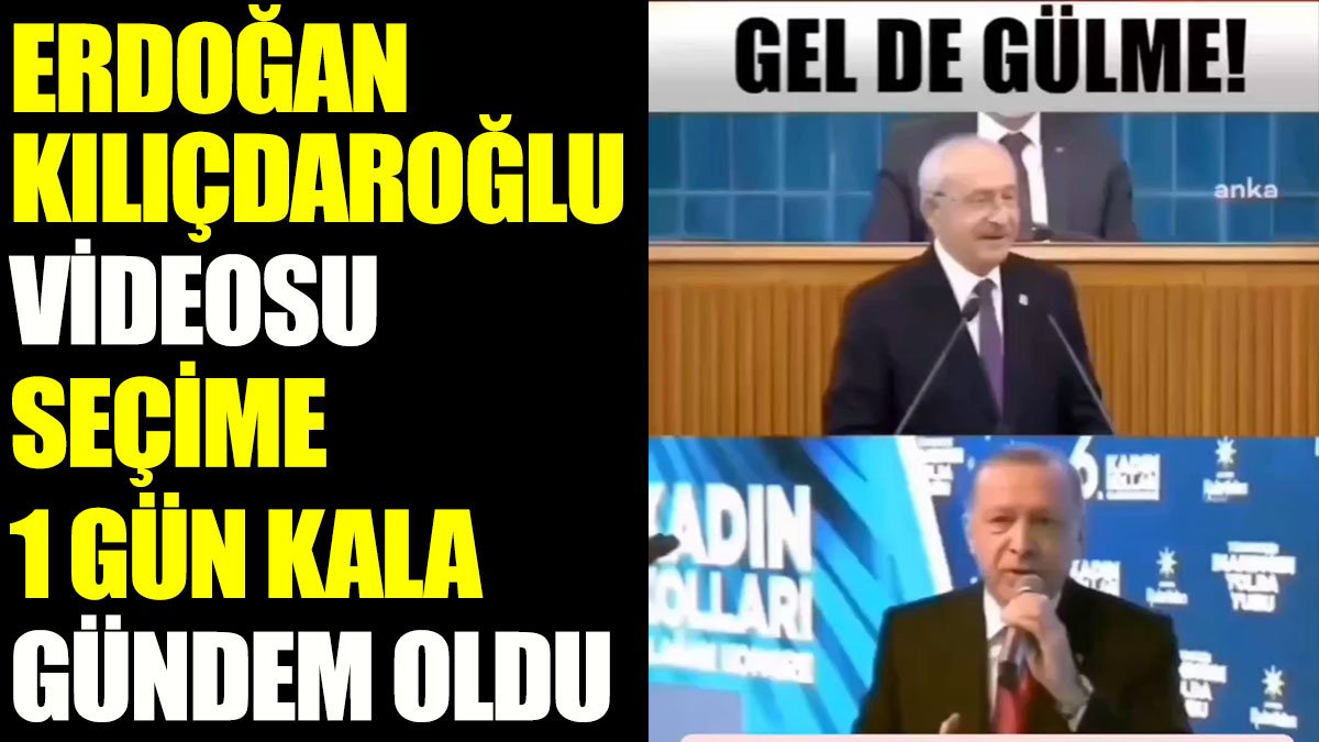 Erdoğan Kılıçdaroğlu videosu seçime 1 gün kala gündem oldu