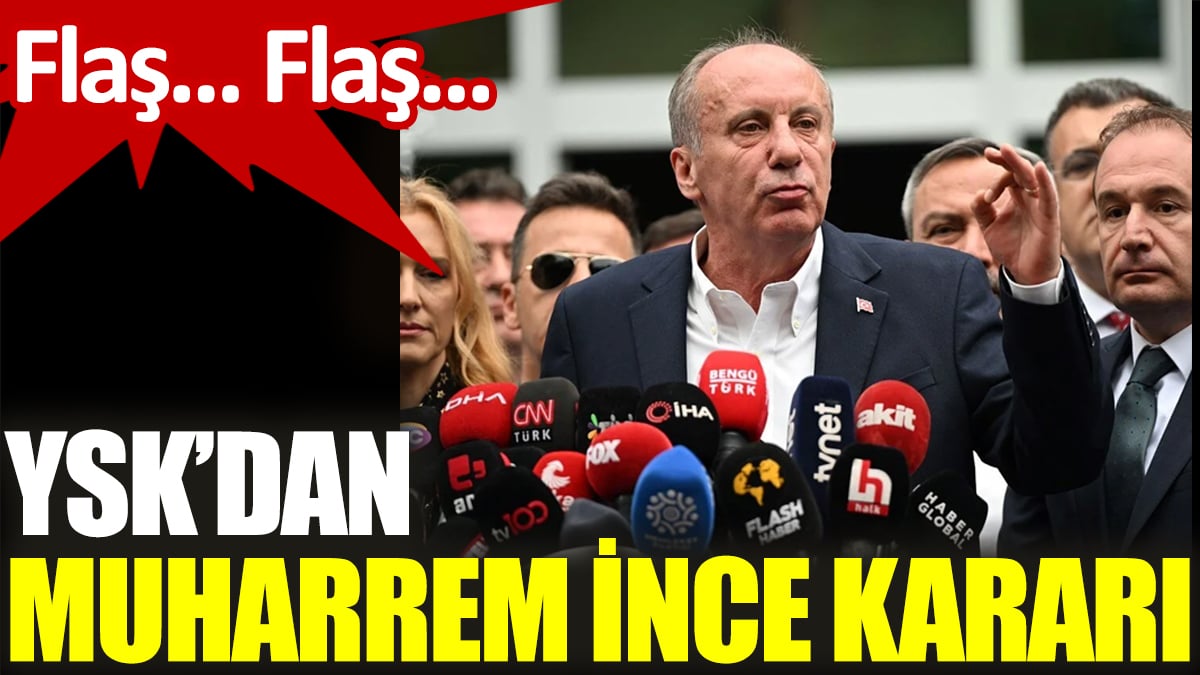 YSK'dan Muharrem İnce kararı