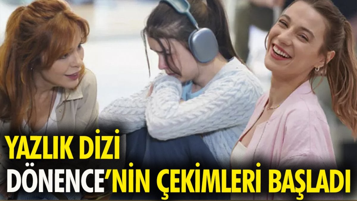 Yazlık dizi 'Dönence'nin çekimleri başladı. İşte setten ilk kareler