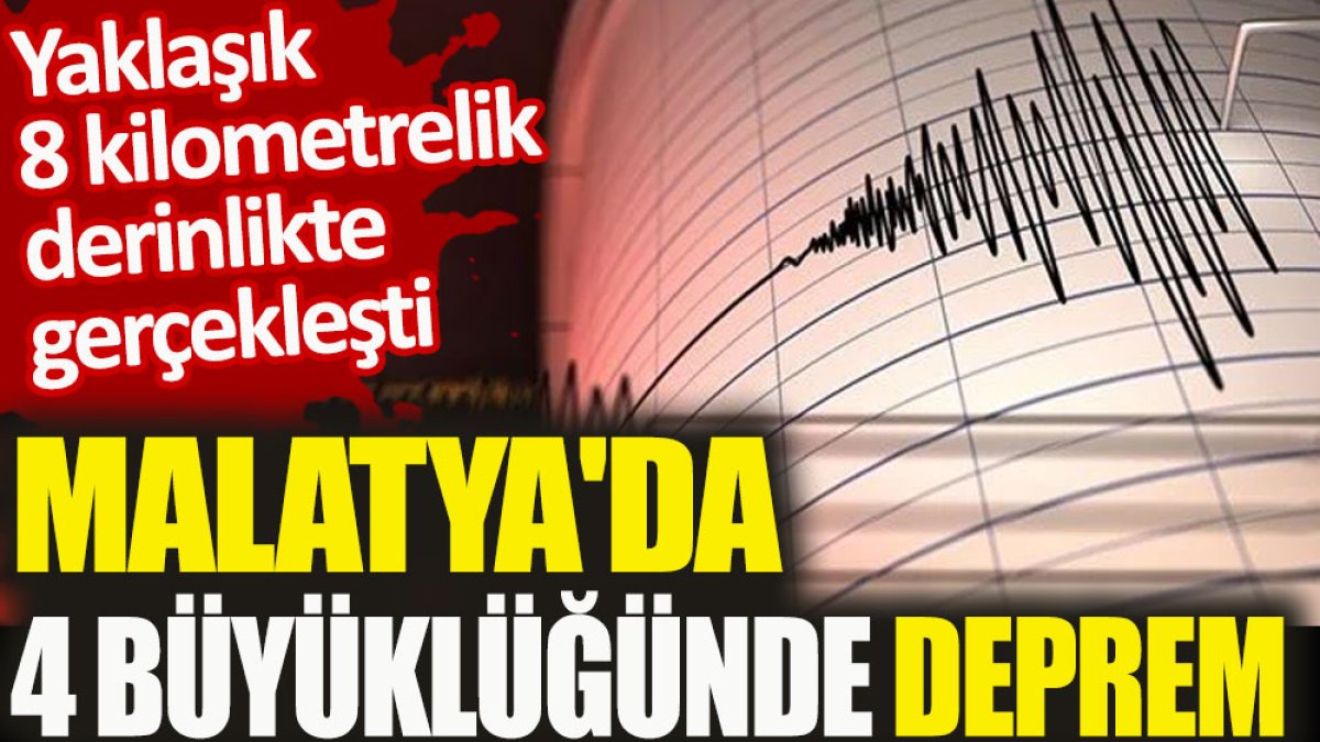 Son dakika... Malatya'da 4 büyüklüğünde deprem oldu