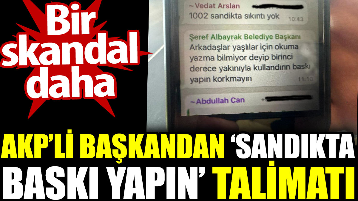 AKP'li başkandan 'Sandıkta baskı yapın' talimatı. Şanlıurfa'da bir skandal daha