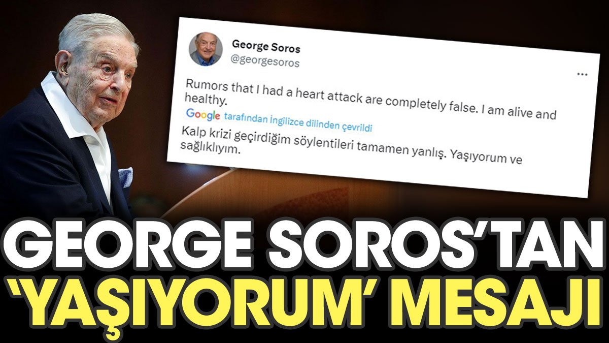 George Soros'tan 'yaşıyorum' mesajı