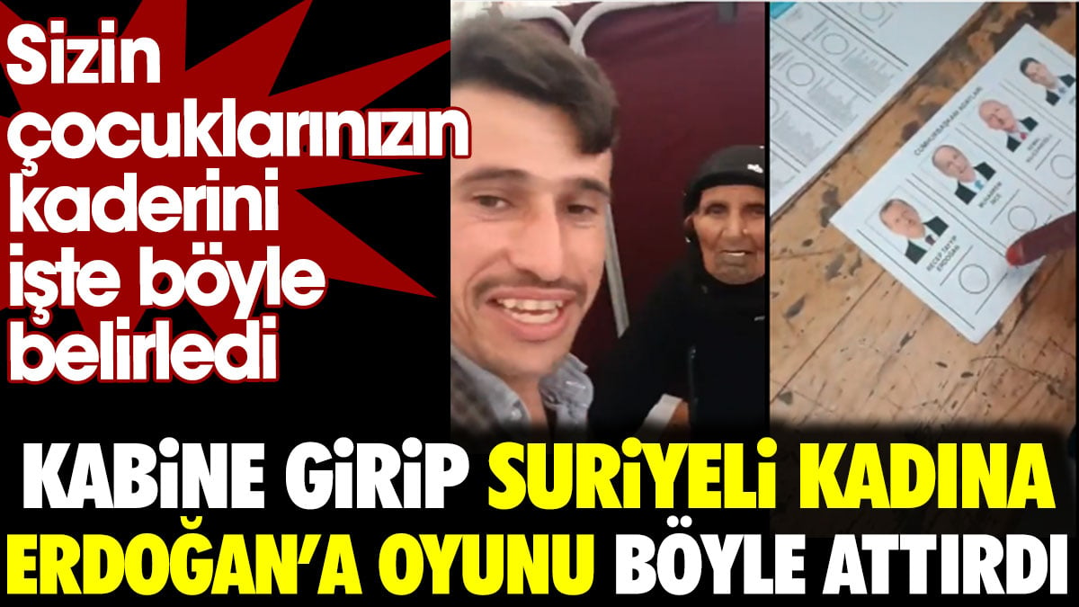 Kabine girip Suriyeli kadına Erdoğan’a oyunu böyle attırdı. Sizin çocuklarınızın kaderini işte böyle belirledi