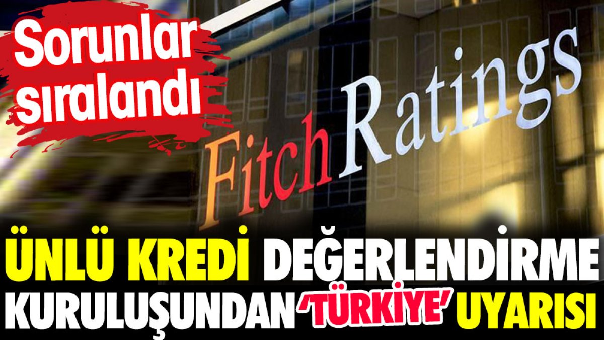 Ünlü kredi değerlendirme kuruluşundan 'Türkiye' uyarısı