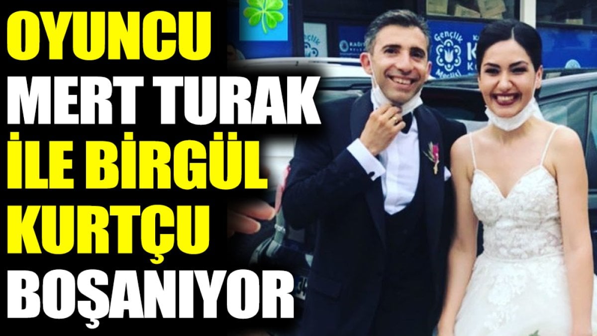 Oyuncu Mert Turak ile Birgül Kurtçu boşanıyor