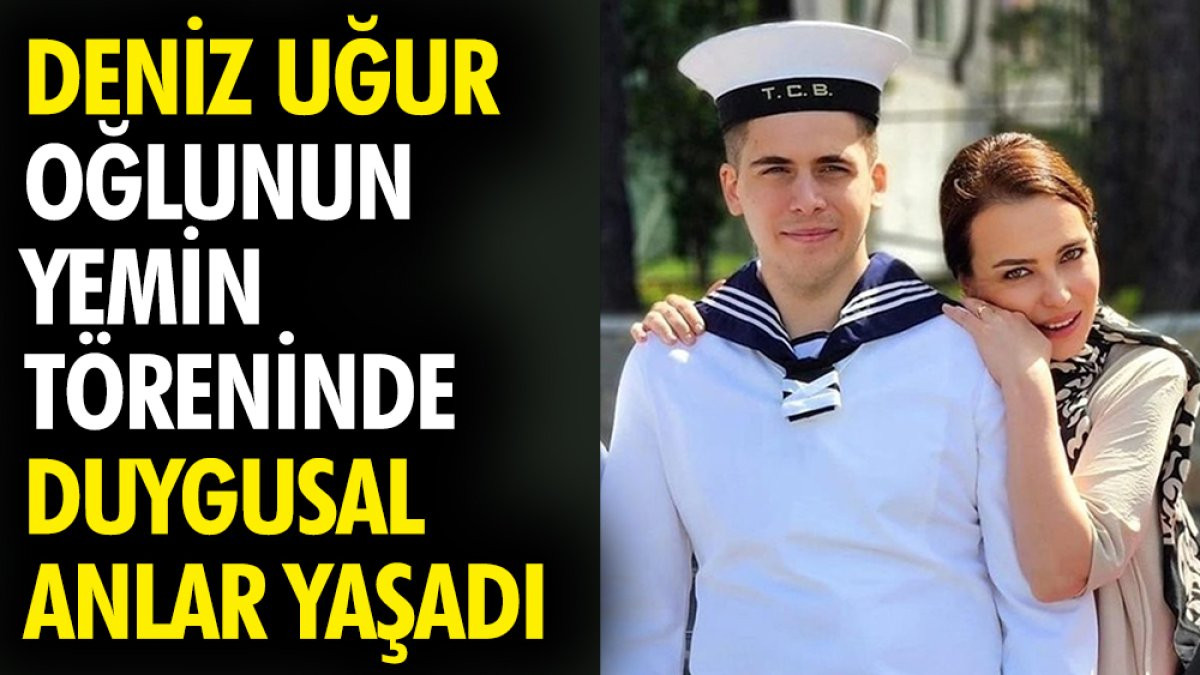 Deniz Uğur oğlunun yemin töreninde duygusal anlar yaşadı