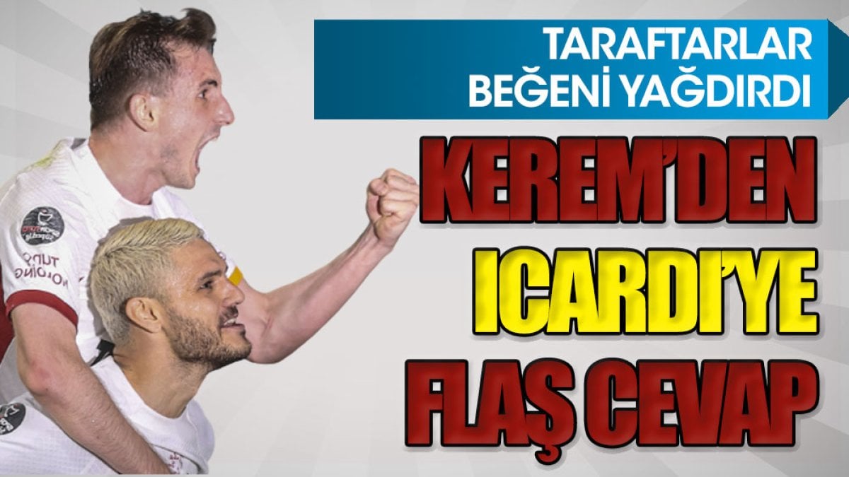 Kerem Aktürkoğlu'ndan Icardi'ye flaş cevap. Taraftarlar heyecanlandı