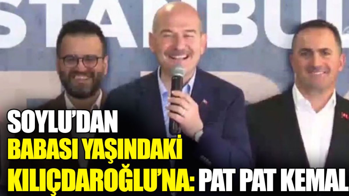 Süleyman Soylu’dan babası yaşındaki Kılıçdaroğlu’na: Pat pat Kemal