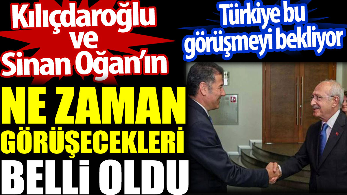 Kılıçdaroğlu ve Sinan Oğan’ın ne zaman görüşecekleri belli oldu. Türkiye bu görüşmeyi bekliyor