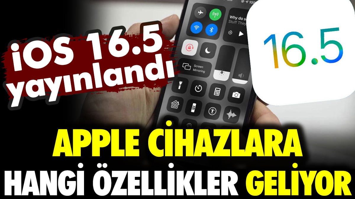 iOS 16.5 yayınlandı. Apple cihazlara hangi özellikler yüklendi