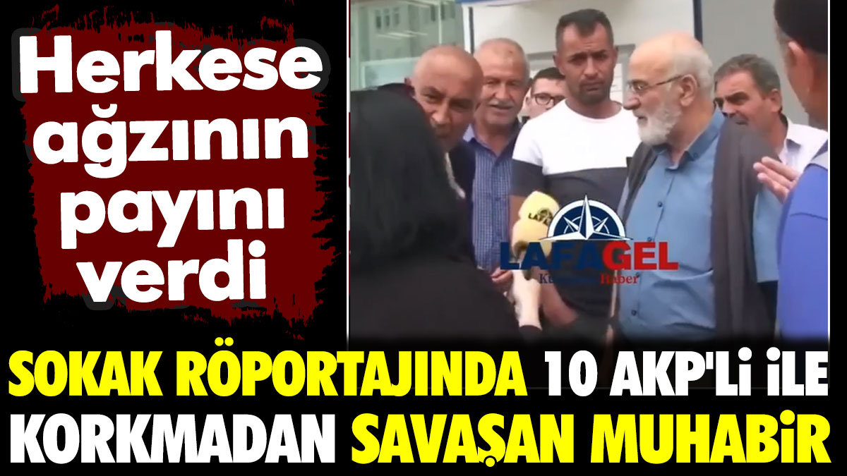 Sokak röportajında 10 AKP'li ihtiyar ile korkmadan savaşan muhabir herkese ağzının payını verdi