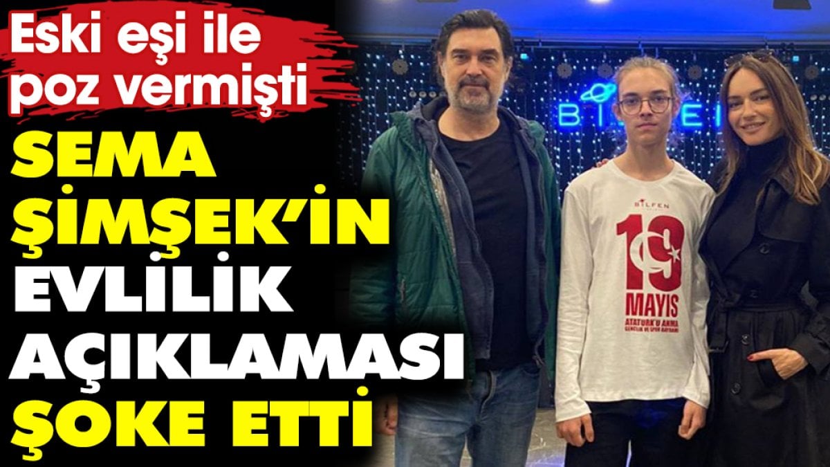 Sema Şimşek’in evlilik açıklaması şoke etti! Eski eşi Burak Hakkı ile poz vermişti