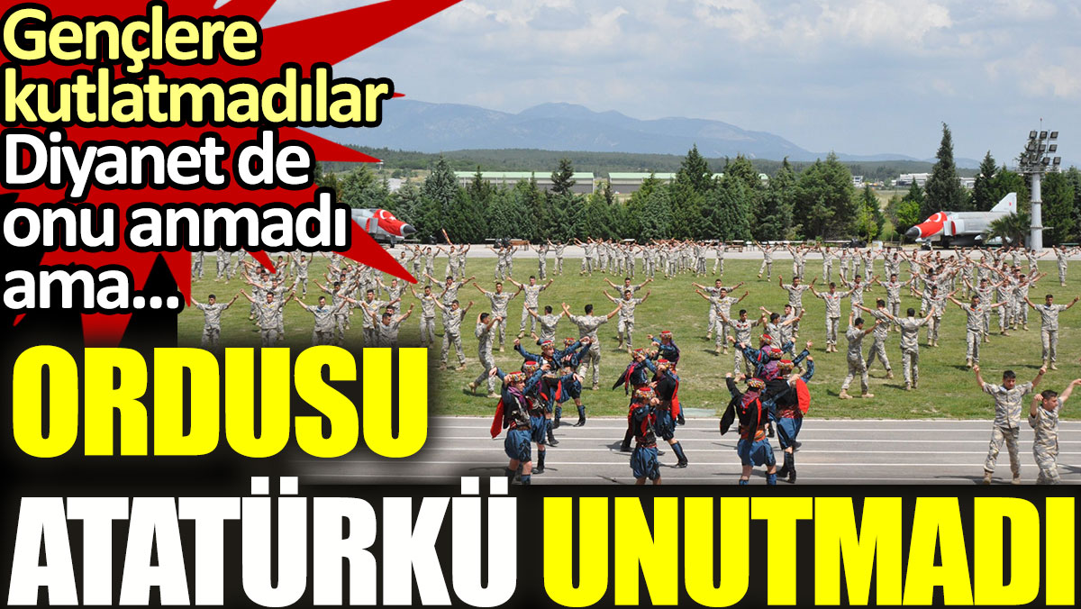 Gençlere kutlatmadılar, diyanet onu anmadı ama "ordusu Atatürk'ü unutmadı"