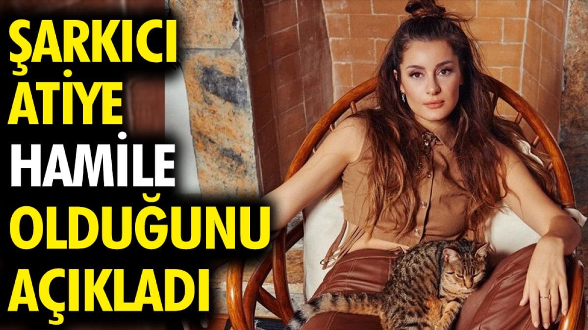 Şarkıcı Atiye hamile olduğunu açıkladı