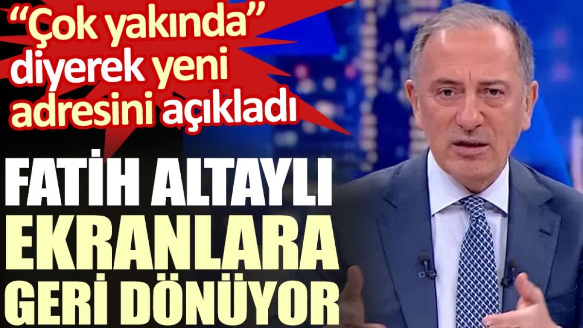 Fatih Altaylı çok yakında diyerek yeni adresini açıkladı