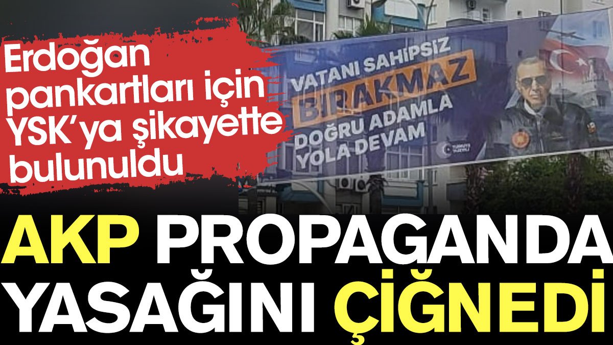 AKP propaganda yasağını çiğnedi