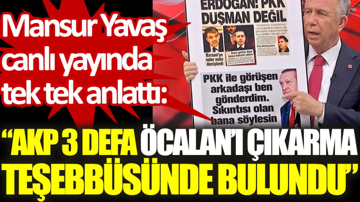 Mansur Yavaş canlı yayında tek tek anlattı: AKP 3 defa Öcalan’ı çıkarma teşebbüsünde bulundu