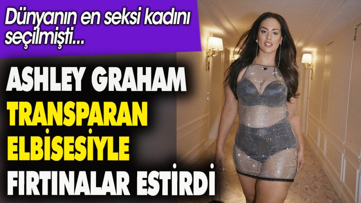 Ashley Graham transparan elbisesiyle fırtınalar estirdi. Dünyanın en seksi kadını seçilmişti