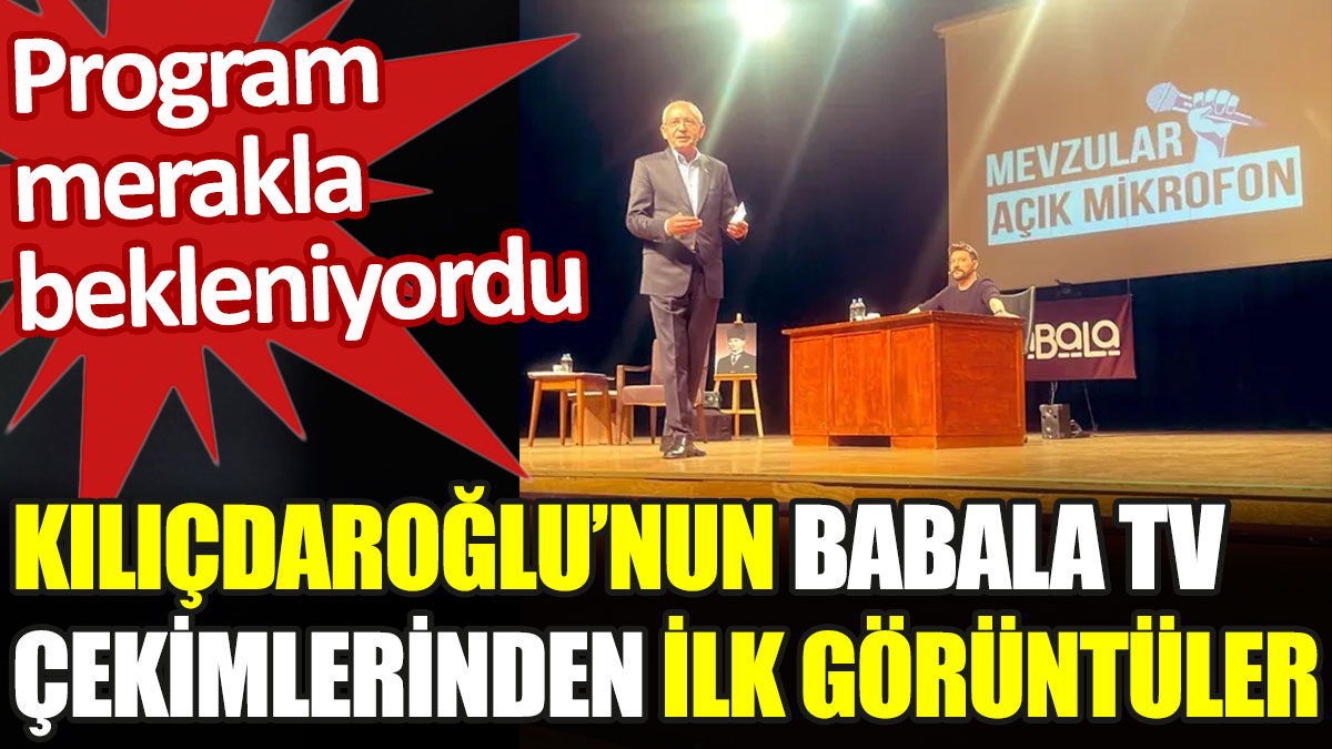 Kılıçdaroğlu'nun merakla beklenen Babala TV yayınından ilk fotoğraflar geldi