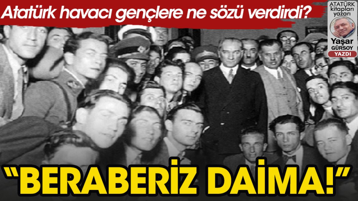 Atatürk havacı gençlere ne sözü verdirdi?