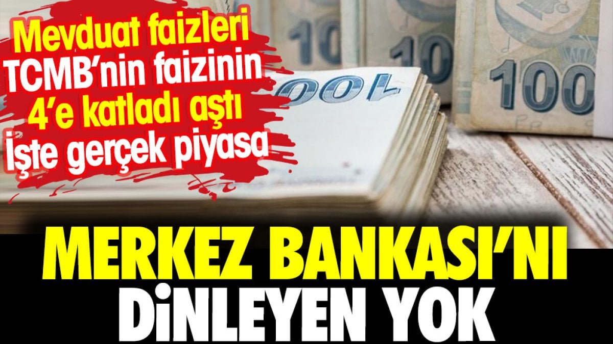 Merkez Bankası'nı dinleyen yok. Mevduat faizleri TCMB faizini dörde katladı