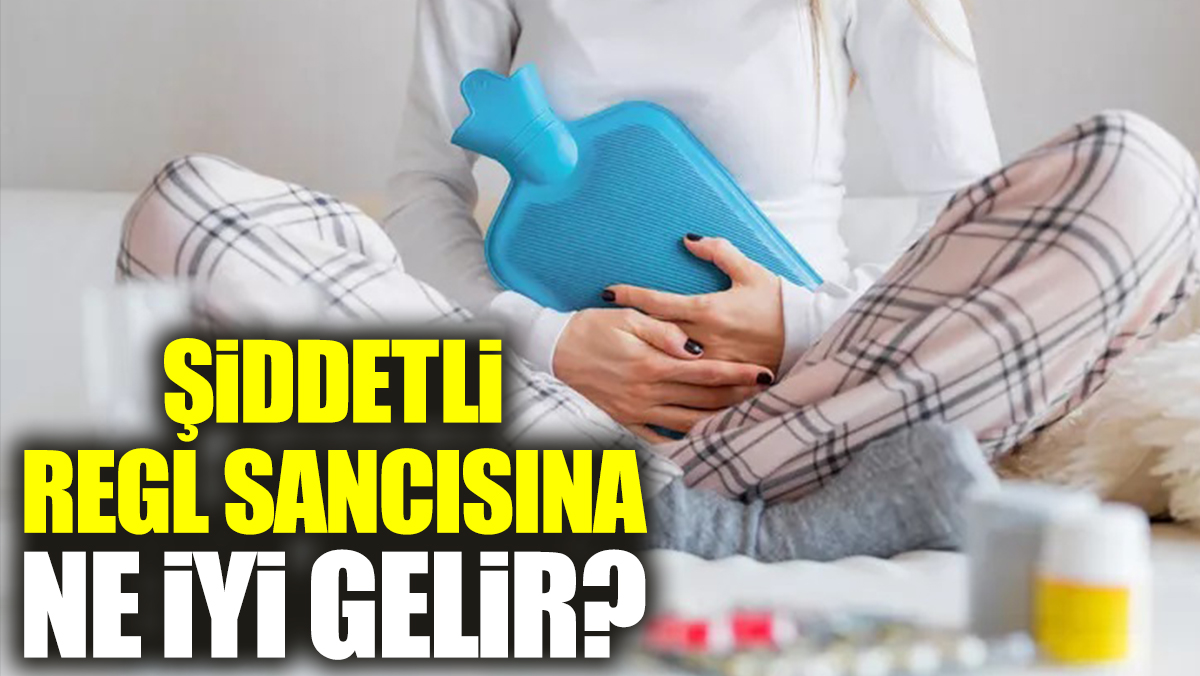 Şiddetli regl sancısına ne iyi gelir?