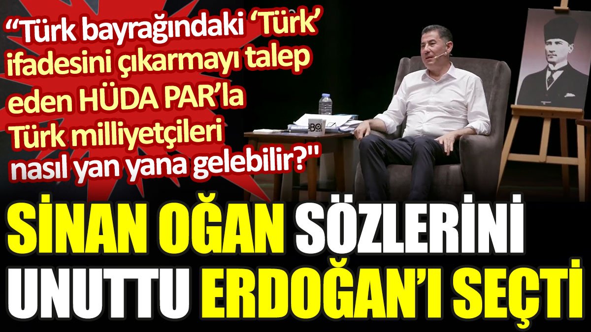 Sinan Oğan sözlerini unuttu Erdoğan'ı seçti: HÜDA Par ile Türk milliyetçileri nasıl yan yana gelir?