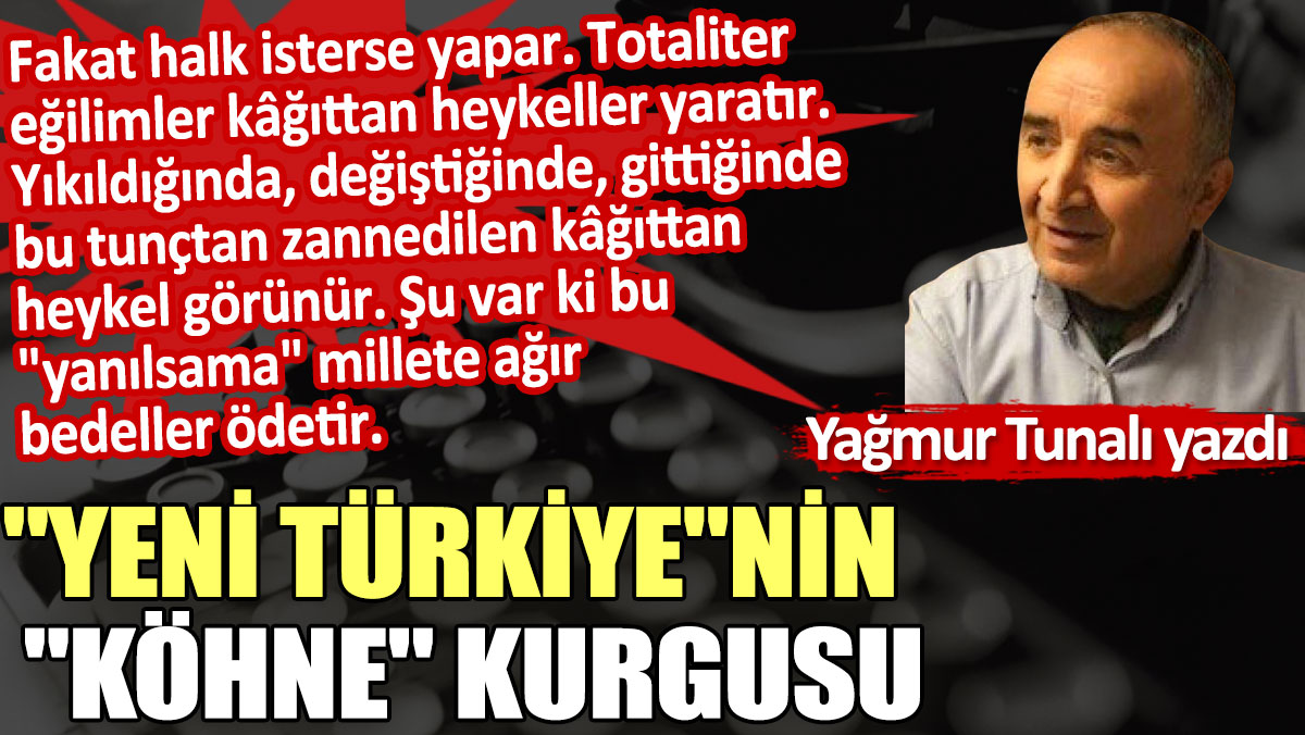 "Yeni Türkiye"nin "köhne" kurgusu
