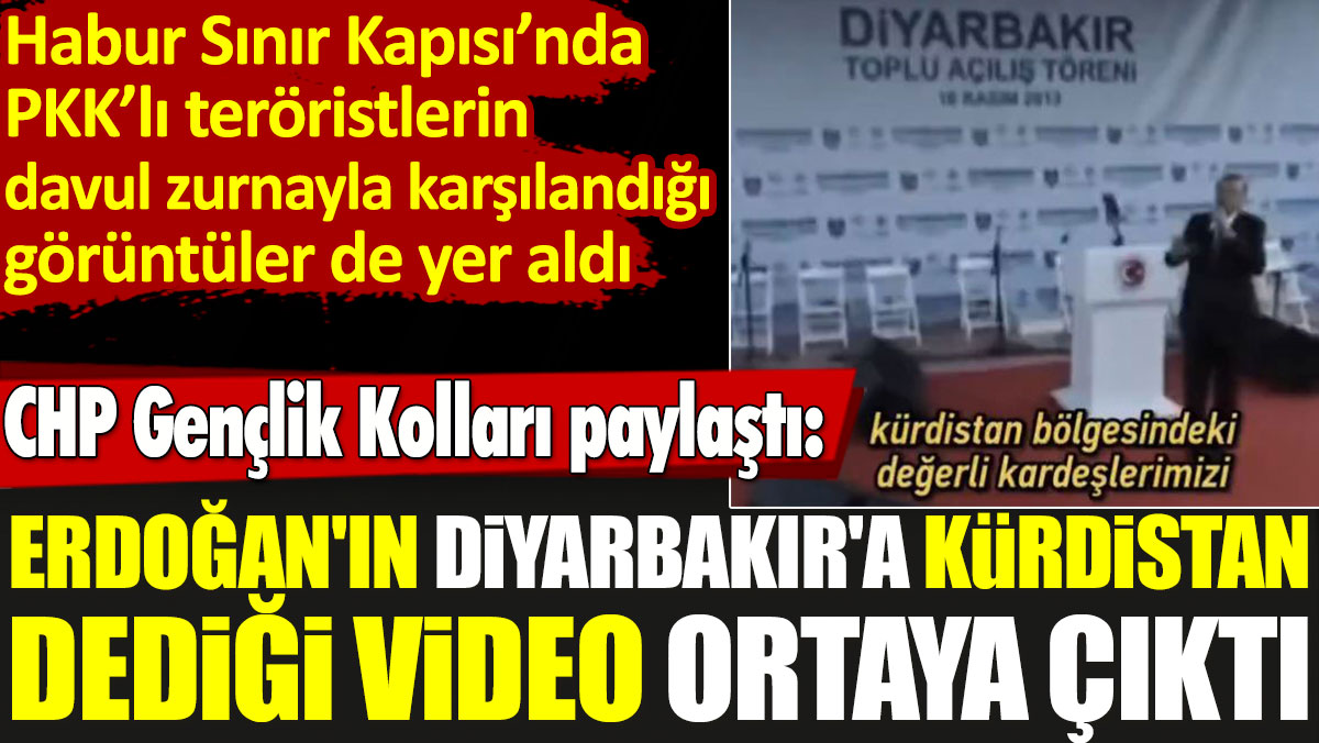 Erdoğan'ın Diyarbakır'a Kürdistan dediği video ortaya çıktı. CHP Gençlik Kolları paylaştı