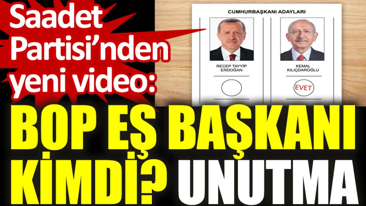 Saadet Partisi'nden yeni video: BOP Eş Başkanı kimdi? Unutma!