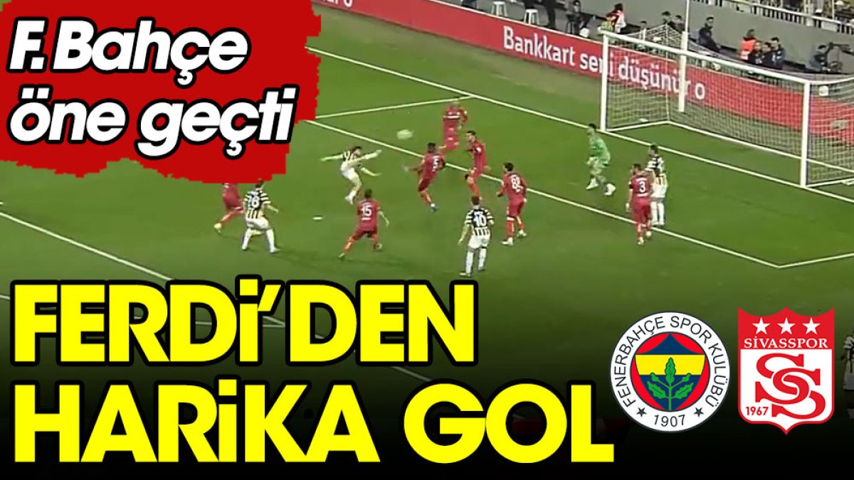 Ferdi'den harika vole golü. Fenerbahçe'yi öne geçirdi