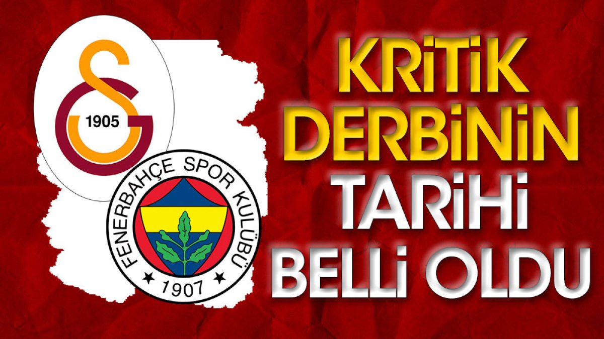 Galatasaray- Fenerbahçe derbisinin tarihi belli oldu