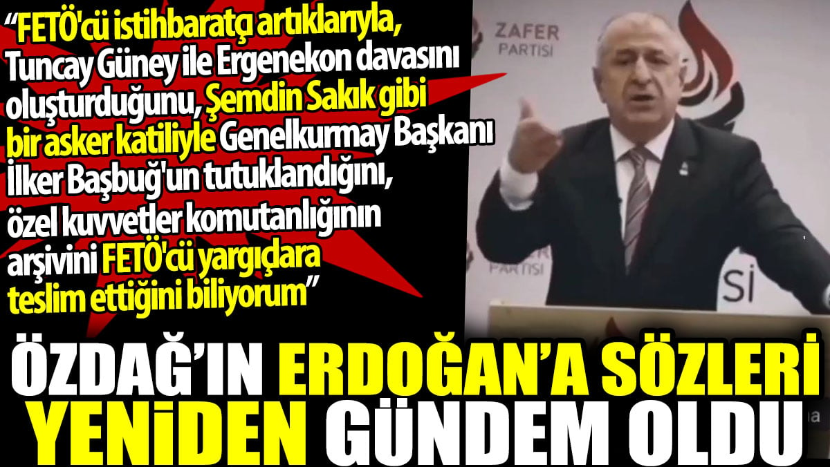 Özdağ’ın Erdoğan’a sözleri yeniden gündem oldu: FETÖ'cü istihbaratçı artıklarıyla Ergenekon davasını oluşturduğunu biliyorum
