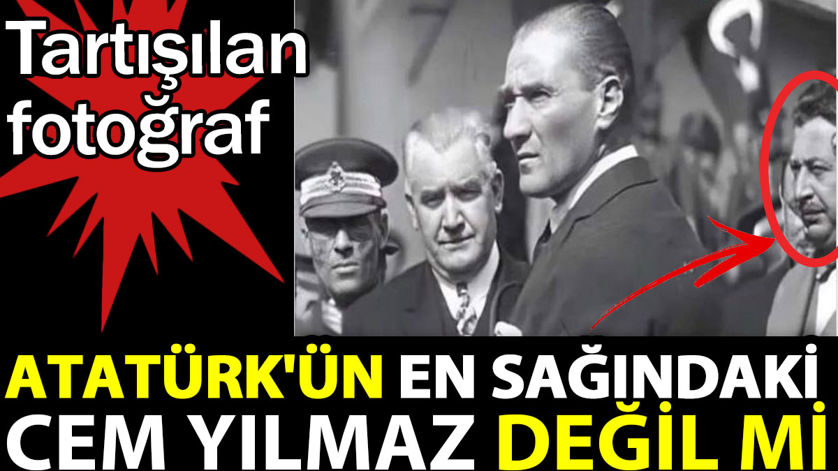 Atatürk'ün en sağındaki Cem Yılmaz mı? Tartışılan fotoğraf