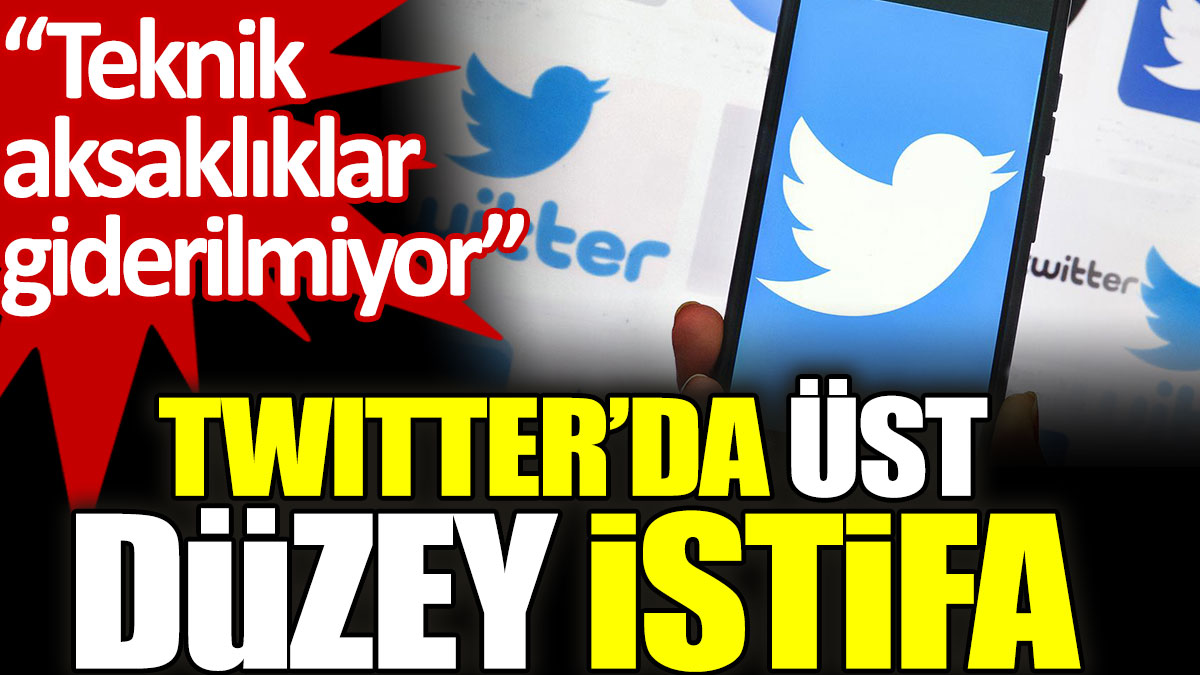 Twitter'da üst düzey istifa: Teknik aksaklıklar giderilmiyor