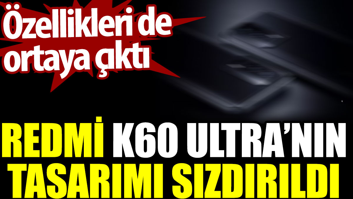 Redmi K60 Ultra’nın tasarımı sızdırıldı. Özellikleri de ortaya çıktı