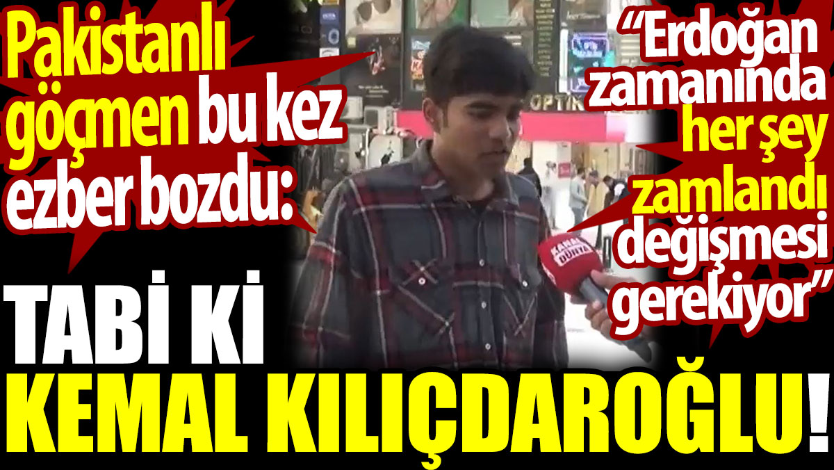Pakistanlı göçmen bu kez ezber bozdu: Tabi ki kemal Kılıçdaroğlu. Erdoğan zamanında her şey zamlandı