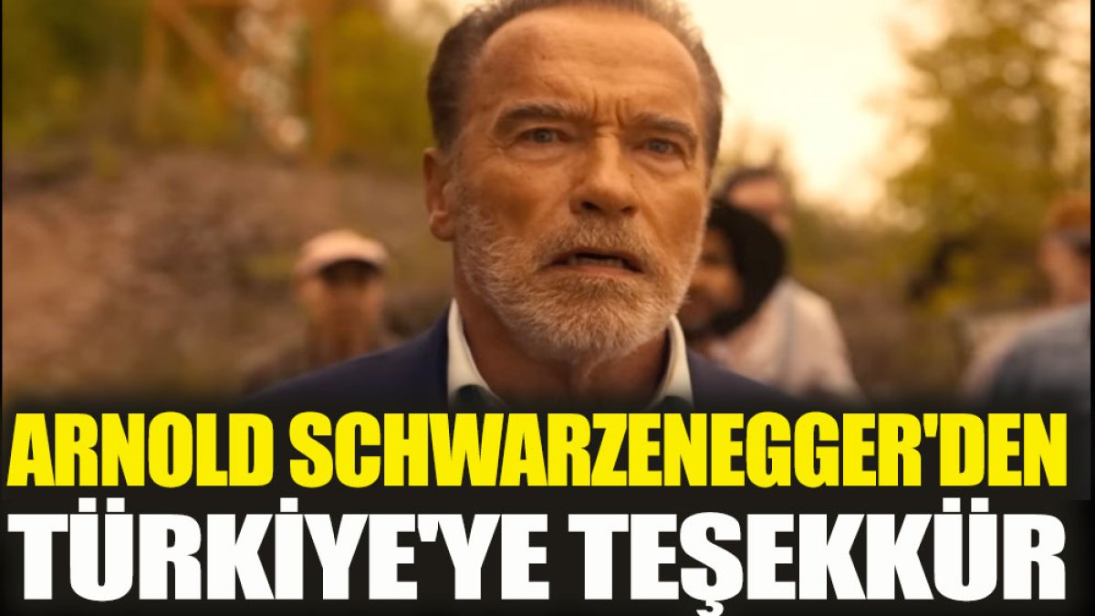 Arnold Schwarzenegger'den Türkiye'ye teşekkür
