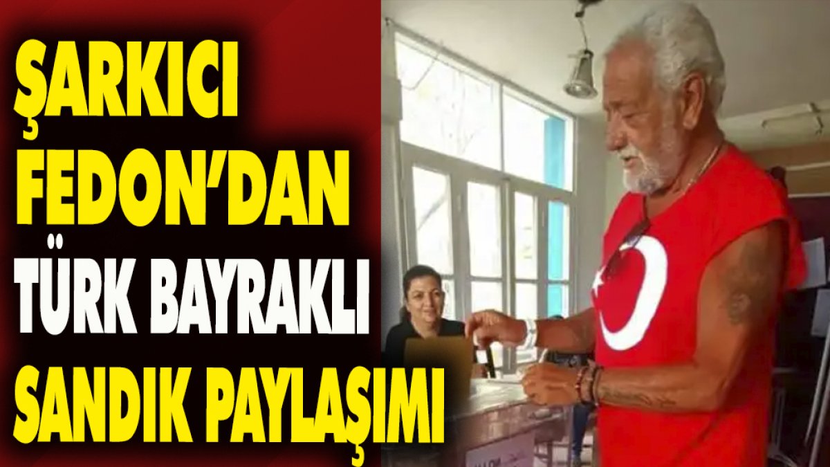 Şarkıcı Fedon'dan Türk bayraklı sandık paylaşımı