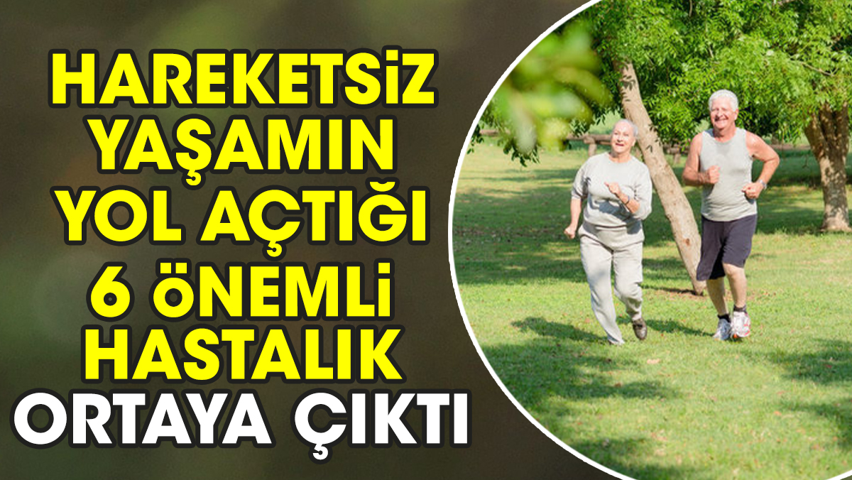 Hareketsiz yaşamın yol açtığı 6 önemli hastalık ortaya çıktı