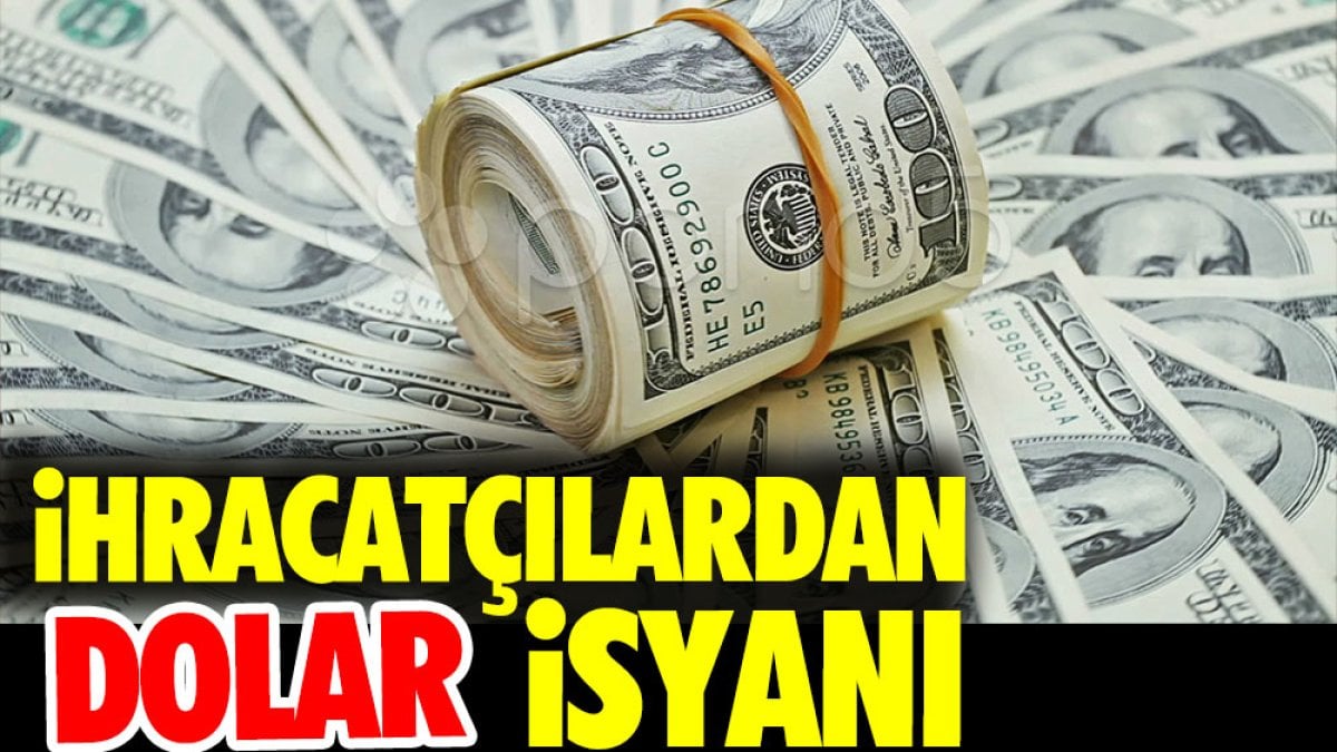 İhracatçılardan dolar isyanı