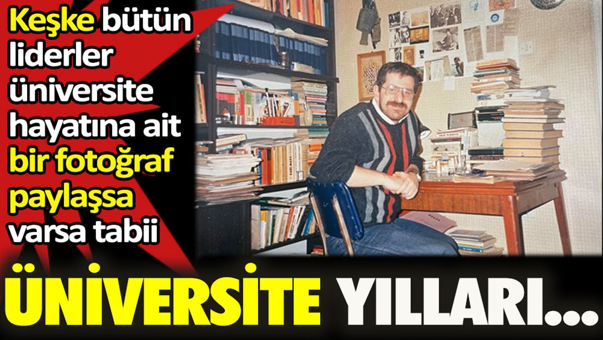 Ümit Özdağ’ın üniversite yılları. Keşke bütün liderler üniversite hayatına ait bir fotoğraf paylaşsa, varsa tabii