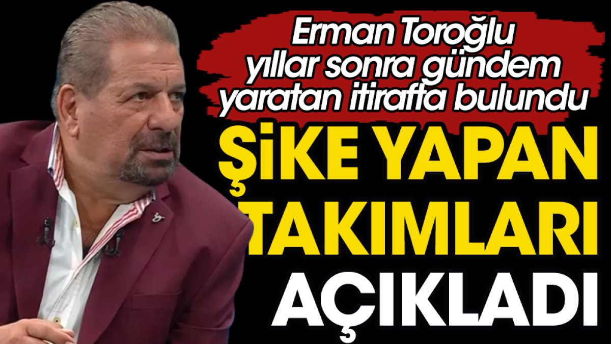 Ankaragücü şikeye bulaştı! Erman Toroğlu'ndan gündemi sarsacak sözler